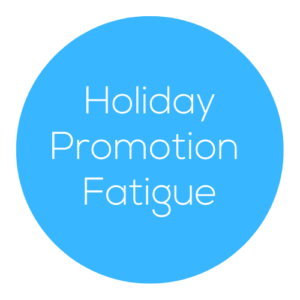 holiday promotion fatigue